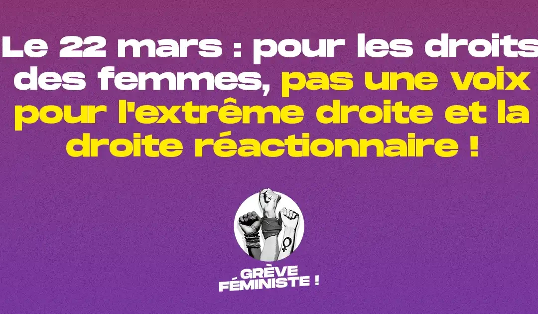 22 mars : pour les droits des femmes, pas une voix pour l’extrême droite et la droite réactionnaire !